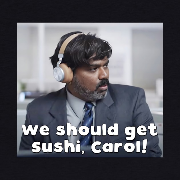 We should get sushi, Carol 9 by tinastore